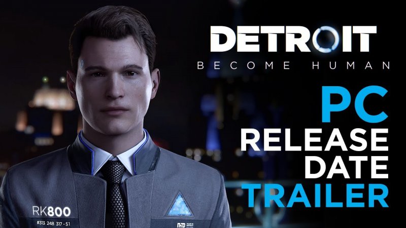 Detroit: Become Human - Трейлер и дата выхода на ПК